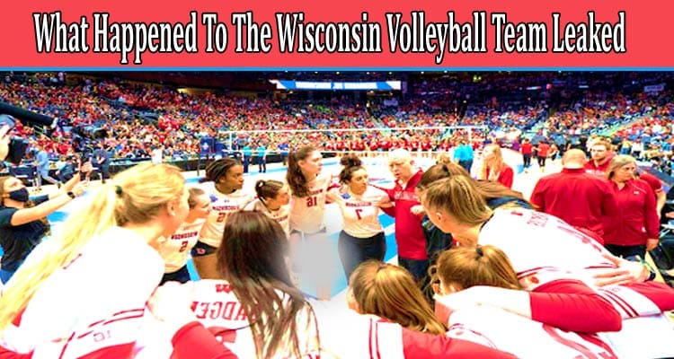 Latest News What Happened To The Wisconsin Volleyball Team Leaked