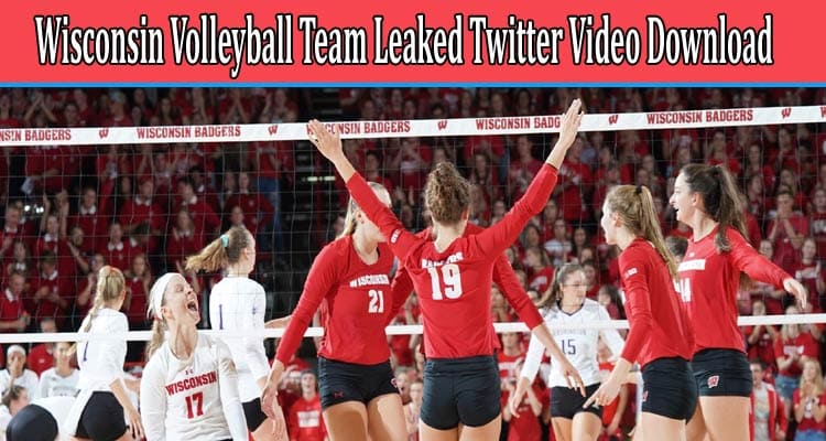 Latest News Wisconsin Volleyball Team Leaked Twitter Video Download