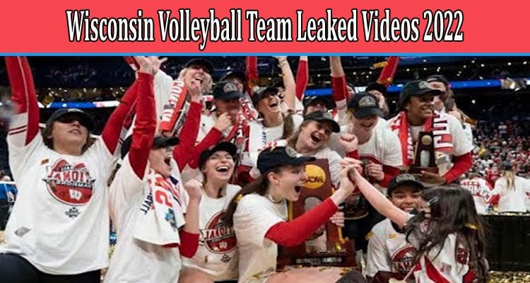 Latest News Wisconsin Volleyball Team Leaked Videos 2022