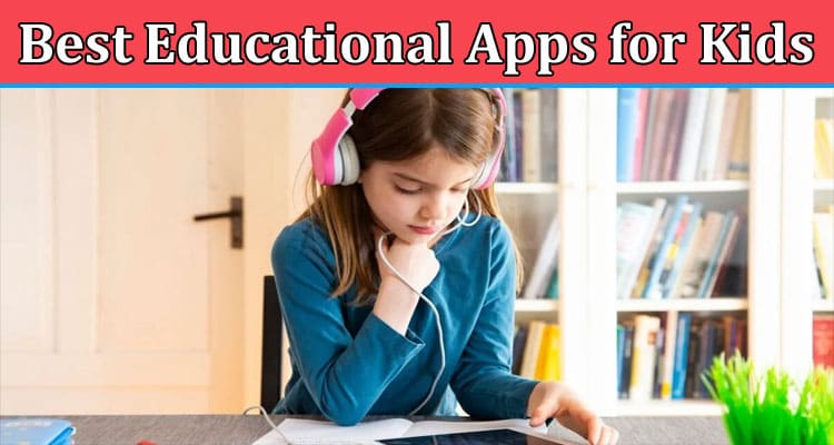 4 Best Educational Apps for Kids