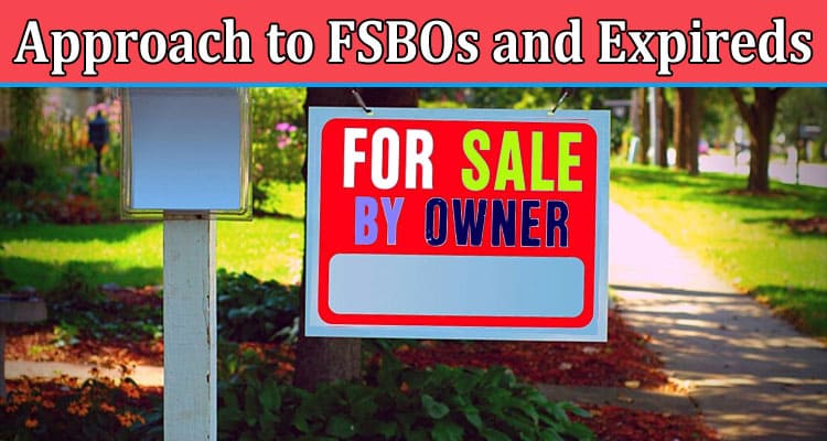 Complete Information About Making the Most of Your Time - Streamlining Your Approach to FSBOs and Expireds